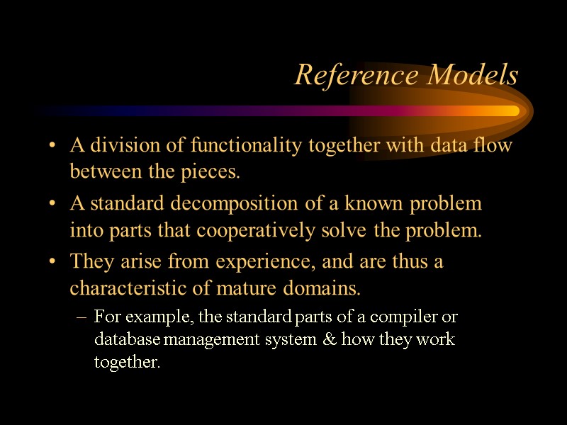 Reference Models A division of functionality together with data flow between the pieces. A